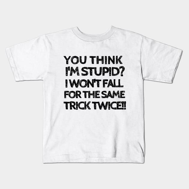 Fooled me once, but not twice! Kids T-Shirt by mksjr